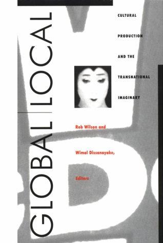 Cover of GLOBAL/LOCAL CULTURAL PRODUCTION AND THE TRANSNATIONAL IMAGINARY
