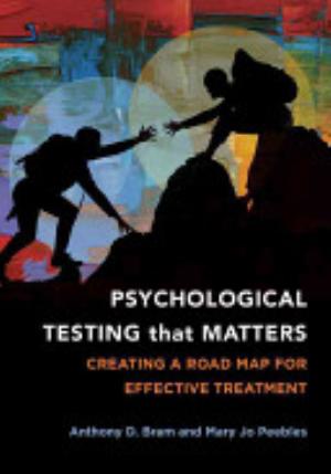 Cover of PSYCHOLOGICAL TESTING THAT MATTERS CREATING A ROAD MAP FOR EFFECTIVE TREATMENT