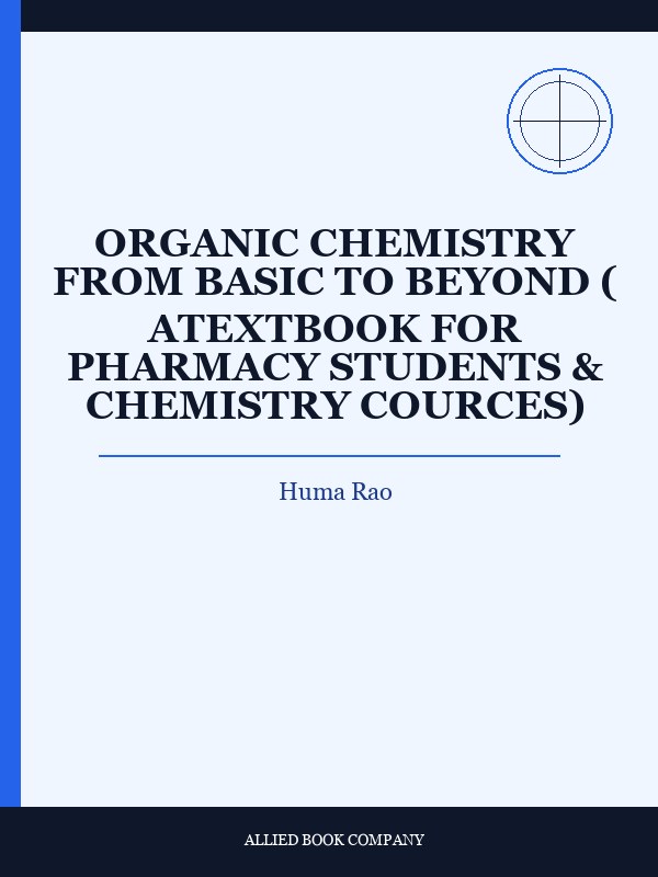Cover of ORGANIC CHEMISTRY FROM BASIC TO BEYOND ( ATEXTBOOK FOR PHARMACY STUDENTS & CHEMISTRY COURCES)