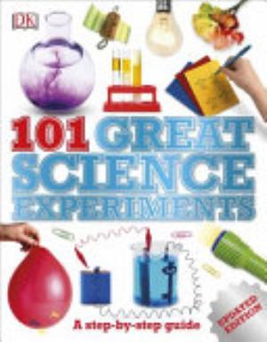 Cover of 101 GREAT SCIENCE EXPERIMENTS A STEP-BY-STEP GUIDE