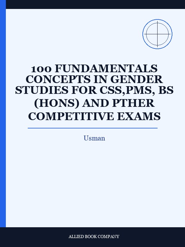 Cover of 100 FUNDAMENTALS CONCEPTS IN GENDER STUDIES FOR CSS,PMS, BS (HONS) AND PTHER COMPETITIVE EXAMS