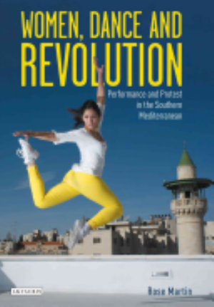 Cover of WOMEN, DANCE AND REVOLUTION PERFORMANCE AND PROTEST IN THE SOUTHERN MEDITERRANEAN