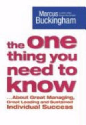 Cover of THE ONE THING YOU NEED TO KNOW ... ABOUT GREAT MANAGING, GREAT LEADING AND SUSTAINED INDIVIDUAL SUCCESS