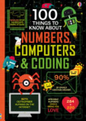Cover of 100 THINGS TO KNOW ABOUT NUMBERS, COMPUTERS & CODING