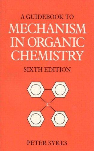 Cover of A GUIDEBOOK TO MECHANISM IN ORGANIC CHEMISTRY 6TH ED.